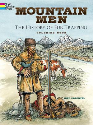Könyv Mountain Men -- The History of Fur Trapping Coloring Book Jeff Prechtel