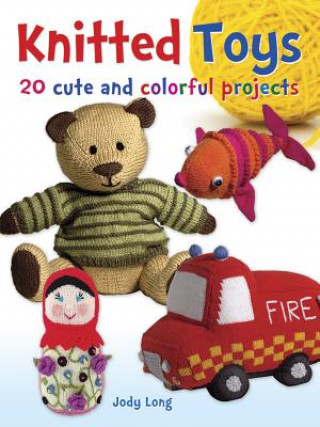 Kniha Knitted Toys: 20 cute and colorful projects Jody Long