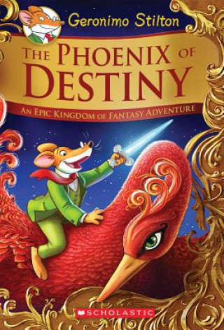 Könyv Phoenix of Destiny (Geronimo Stilton and the Kingdom of Fantasy: Special Edition) Geronimo Stilton