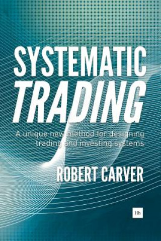 Kniha Systematic Trading Robert Carver