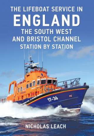 Könyv Lifeboat Service in England: The South West and Bristol Channel Nicholas Leach