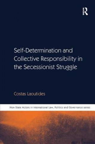 Книга Self-Determination and Collective Responsibility in the Secessionist Struggle Costas Laoutides