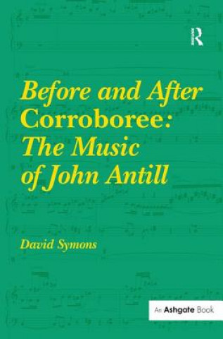 Könyv Before and After Corroboree: The Music of John Antill David Symons