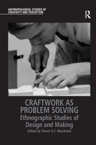 Knjiga Craftwork as Problem Solving Professor Trevor H. J. Marchand