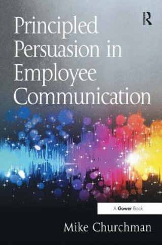Kniha Principled Persuasion in Employee Communication Mike Churchman