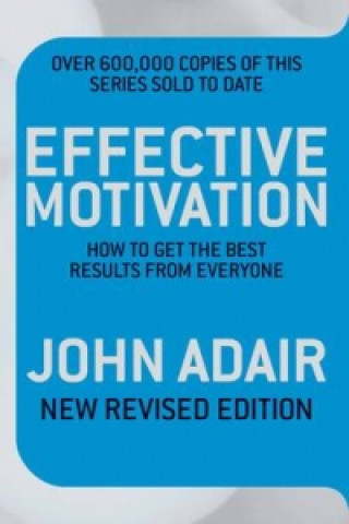 Kniha Effective Motivation REVISED EDITION John Adair