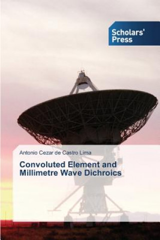 Knjiga Convoluted Element and Millimetre Wave Dichroics Lima Antonio Cezar De Castro