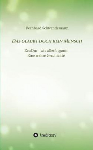 Buch glaubt doch kein Mensch... Bernhard Schwendemann