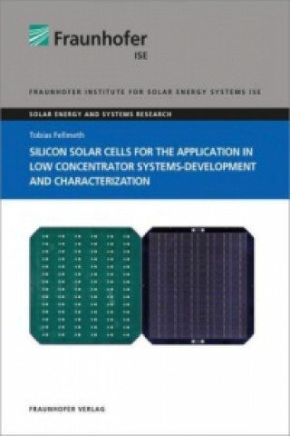 Carte Silicon Solar Cells for the Application in Low Concentrator Systems-Development and Characterization. Tobias Fellmeth