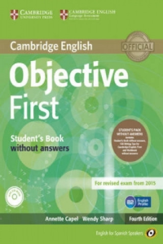 Carte Objective First for Spanish Speakers Student's Pack without Answers (Student's Book with CD-ROM, Workbook with Audio CD) Annette Capel. Wendy Sharp