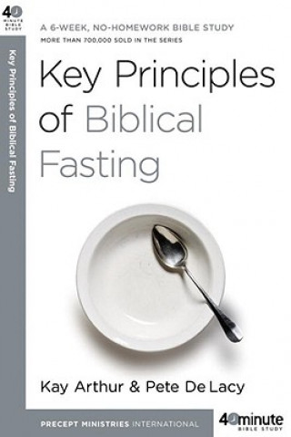 Kniha Key Principles of Biblical Fasting Kay Arthur