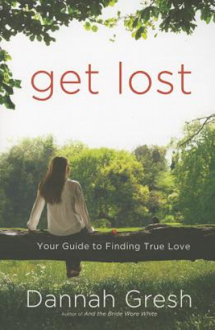 Kniha Get Lost Dannah Gresh