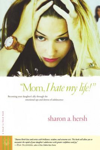 Könyv Mom, I Hate My Life! Sharon A. Hersh
