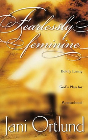 Könyv Fearlessly Feminine Jani Ortlund