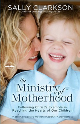 Könyv Ministry of Motherhood Sally Clarkson