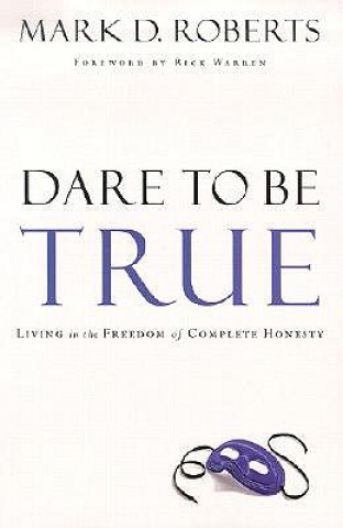 Kniha Dare to be True Mark D. Roberts