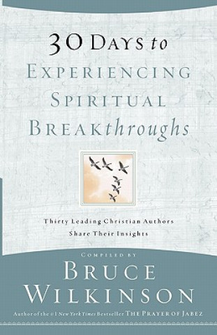 Carte 30 Days to Experiencing Spiritual Breakthroughs Bruce Wilkinson
