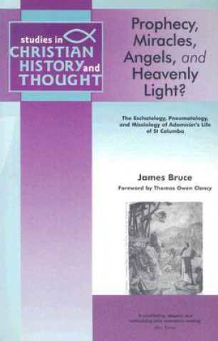 Livre Prophecy, Miracles, Angels & Heavenly Light? James Bruce