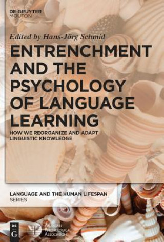 Knjiga Entrenchment and the Psychology of Language Learning Hans-Jörg Schmid