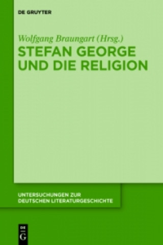 Könyv Stefan George und die Religion Wolfgang Braungart