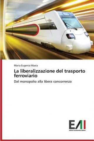 Kniha liberalizzazione del trasporto ferroviario Maria Eugenia Maxia