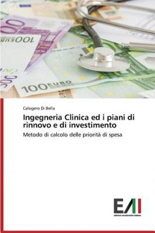 Książka Ingegneria Clinica ed i piani di rinnovo e di investimento Calogero Di Bella