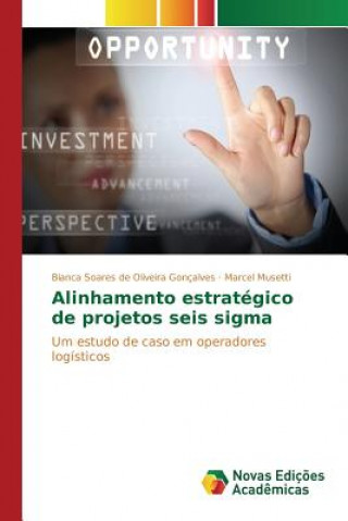 Libro Alinhamento estrategico de projetos seis sigma Soares De Oliveira Goncalves Bianca