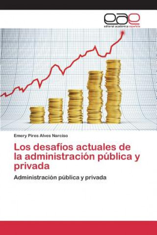 Könyv desafios actuales de la administracion publica y privada Pires Alves Narciso Emery