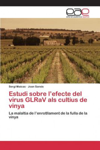 Книга Estudi sobre l'efecte del virus GLRaV als cultius de vinya Maicas Sergi