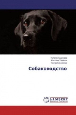 Könyv Sobakovodstvo Tulegen Asanbaev