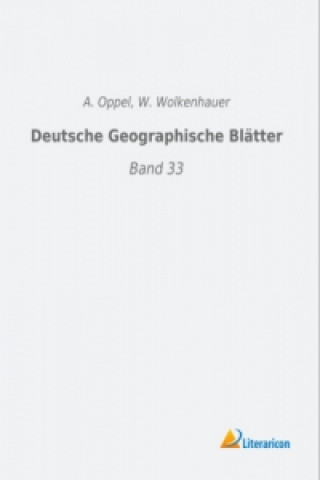 Könyv Deutsche Geographische Blätter A. Oppel