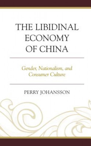 Книга Libidinal Economy of China Perry Johansson Vig