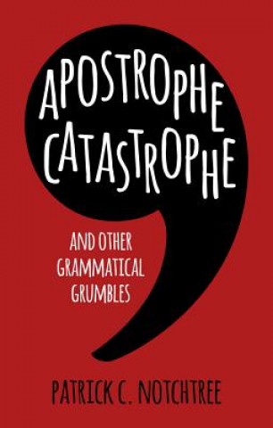 Kniha Apostrophe Catastrophe Patrick C. Notchtree