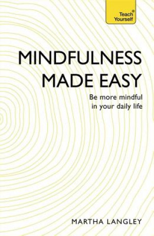 Kniha Mindfulness Made Easy Martha Langley
