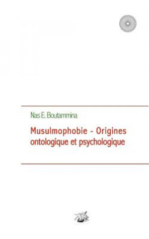 Carte Musulmophobie - Origines ontologique et psychologique Nas E Boutammina