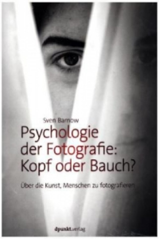 Kniha Psychologie der Fotografie: Kopf oder Bauch? Sven Barnow