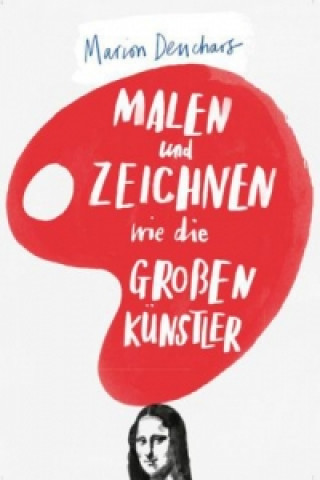 Kniha Malen und Zeichnen wie die großen Künstler Marion Deuchars