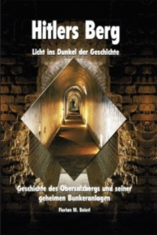 Kniha Hitlers Berg - Licht ins Dunkel der Geschichte Florian M. Beierl
