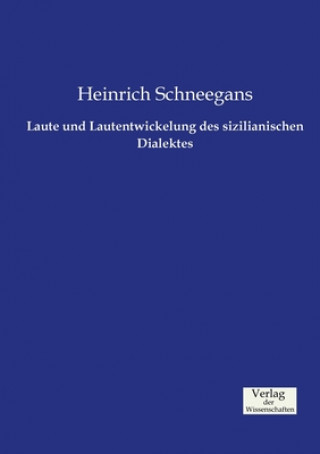 Книга Laute und Lautentwickelung des sizilianischen Dialektes Heinrich Schneegans