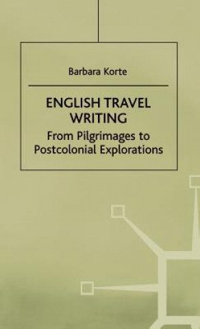 Książka English Travel Writing From Pilgrimages To Postcolonial Explorations Barbara Korte