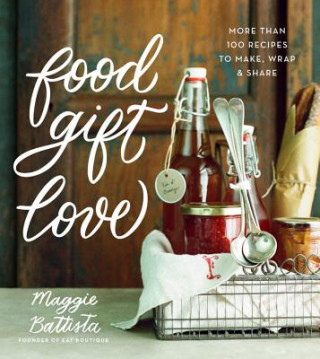 Könyv Food Gift Love Maggie Battista