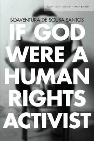 Carte If God Were a Human Rights Activist Boaventura De Sousa Santos