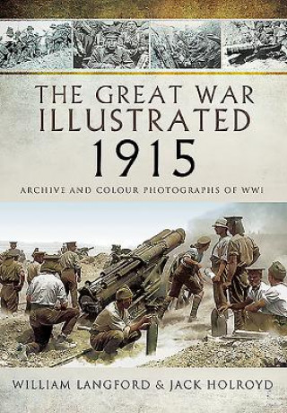 Könyv Great War Illustrated 1915: Archives and Colour Photographs of WW1 William Langford
