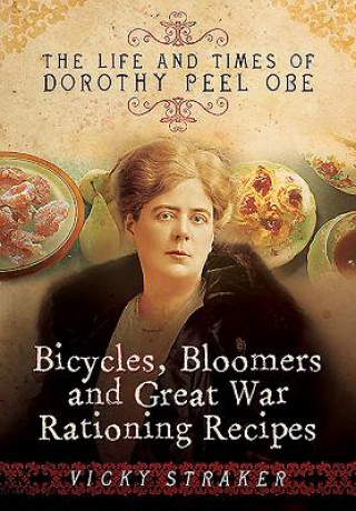 Kniha Bicycles, Bloomers and Great War Rationing Recipes Victoria Straker