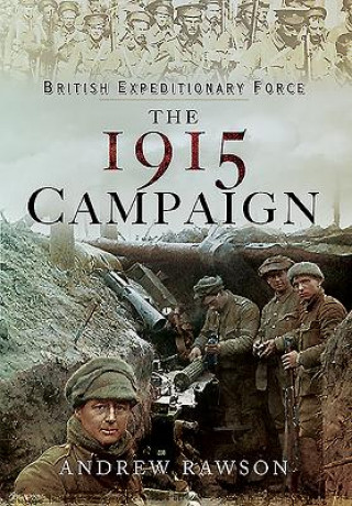 Kniha British Expeditionary Force - The 1915 Campaign Andrew Rawson