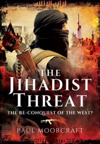 Kniha Jihadist Threat Paul Moorcraft