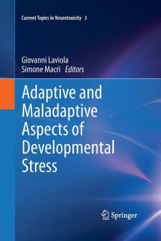 Carte Adaptive and Maladaptive Aspects of Developmental Stress Giovanni Laviola