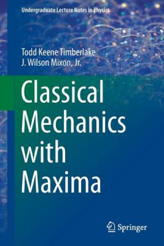 Könyv Classical Mechanics with Maxima Todd Keene Timberlake
