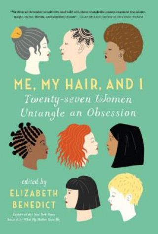 Könyv Me, My Hair, and I Elizabeth Benedict
