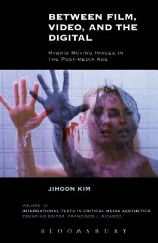 Kniha Between Film, Video, and the Digital Jihoon Kim